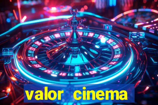 valor cinema shopping paralela
